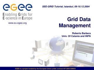 Grid Data Management Roberto Barbera Univ. Of Catania and INFN