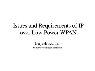 Issues and Requirements of IP over Low Power WPAN