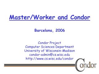 Master/Worker and Condor Barcelona, 2006