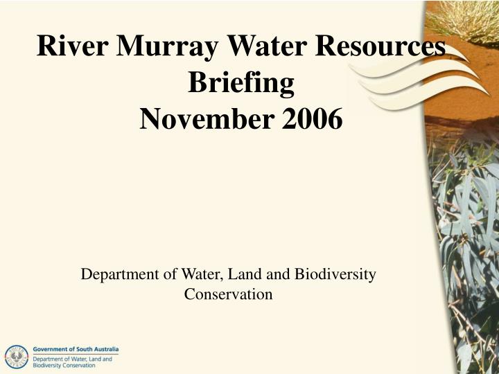 river murray water resources briefing november 2006