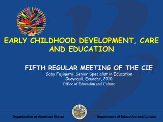 EARLY CHILDHOOD DEVELOPMENT, CARE AND EDUCATION