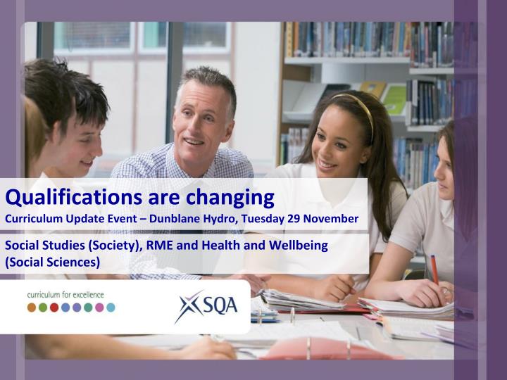 qualifications are changing curriculum update event dunblane hydro tuesday 29 november