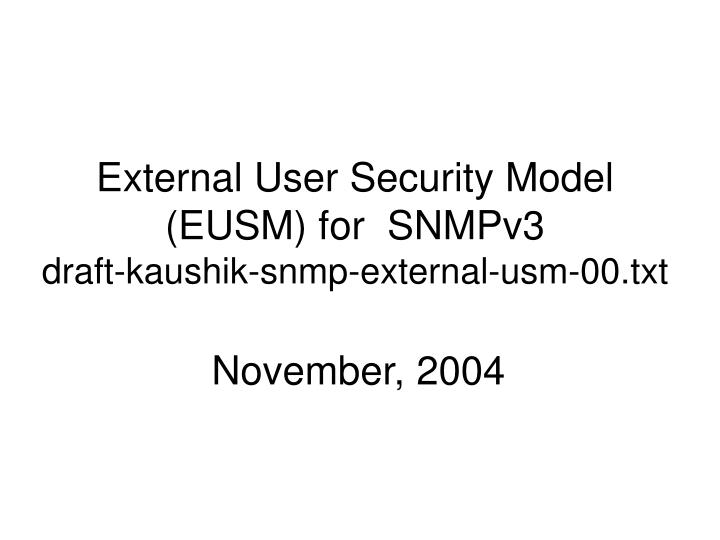 external user security model eusm for snmpv3 draft kaushik snmp external usm 00 txt