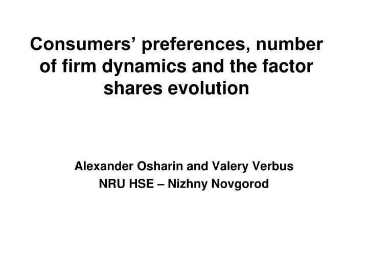consumers preferences number of firm dynamics and the factor shares evolution