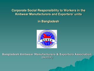 Bangladesh Knitwear Manufacturers &amp; Exporters Association (BKMEA)