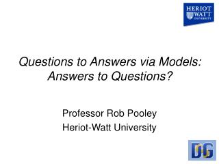 Questions to Answers via Models: Answers to Questions?