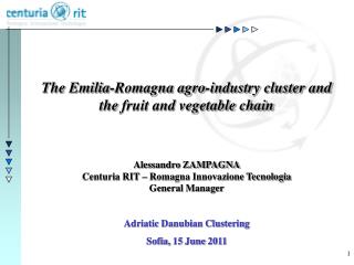 The Emilia-Romagna agro-industry cluster and the fruit and vegetable chain Alessandro ZAMPAGNA
