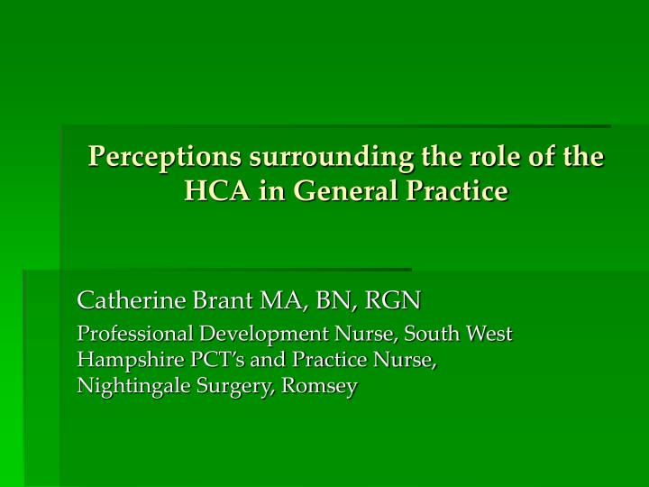 perceptions surrounding the role of the hca in general practice