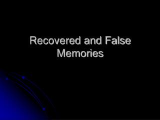 Recovered and False Memories