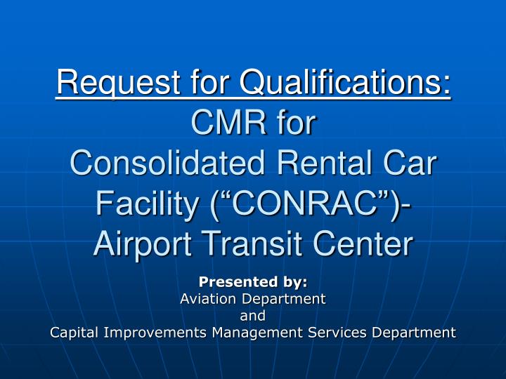 request for qualifications cmr for consolidated rental car facility conrac airport transit center