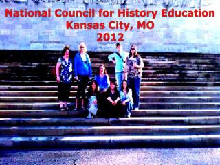 National Council for History Education Kansas City, MO 2012