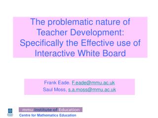 Frank Eade. F.eade@mmu.ac.uk Saul Moss, s.a.moss@mmu.ac.uk