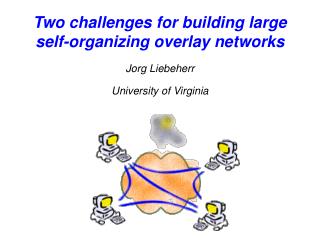 Two challenges for building large self-organizing overlay networks