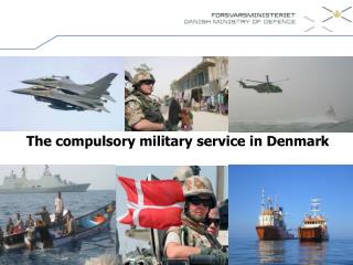 The compulsory military service in Denmark