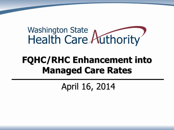 fqhc rhc enhancement into managed care rates april 16 2014