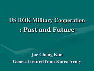 US ROK Military Cooperation : Past and Future