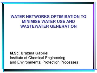 M.Sc. Urszula Gabriel Institute of Chemical Engineering and Environmental Protection Processes