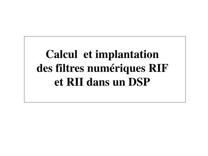 calcul et implantation des filtres num riques rif et rii dans un dsp