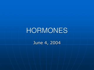 HORMONES