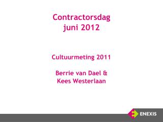 Contractorsdag juni 2012 Cultuurmeting 2011 Berrie van Dael &amp; Kees Westerlaan