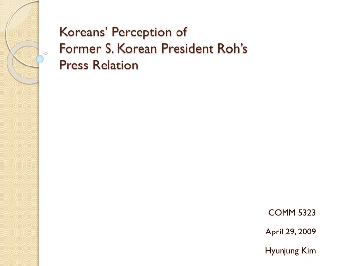 koreans perception of former s korean president roh s press relation