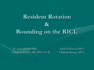 Resident Rotation &amp; Rounding on the RICU