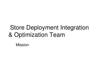 Store Deployment Integration &amp; Optimization Team