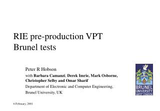 RIE pre-production VPT Brunel tests