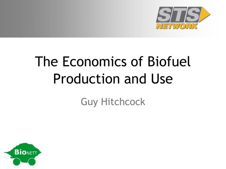 the economics of biofuel production and use