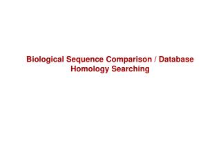 Biological Sequence Comparison / Database Homology Searching