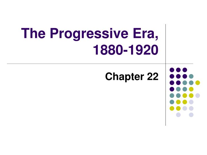 the progressive era 1880 1920