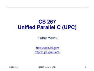 CS 267 Unified Parallel C (UPC)