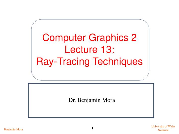 computer graphics 2 lecture 13 ray tracing techniques