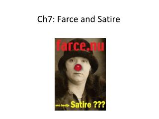 Ch7: Farce and Satire