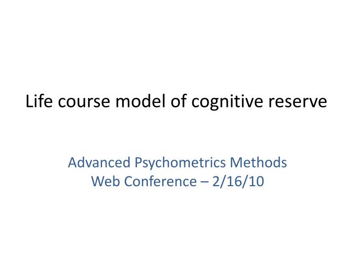 life course model of cognitive reserve