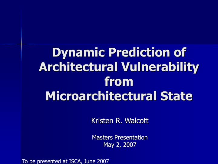 dynamic prediction of architectural vulnerability from microarchitectural state