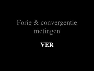 forie convergentie metingen