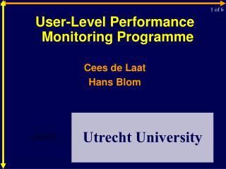 User-Level Performance Monitoring Programme Cees de Laat Hans Blom