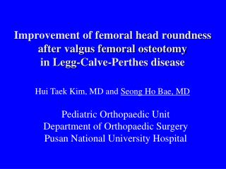Pediatric Orthopaedic Unit Department of Orthopaedic Surgery Pusan National University Hospital