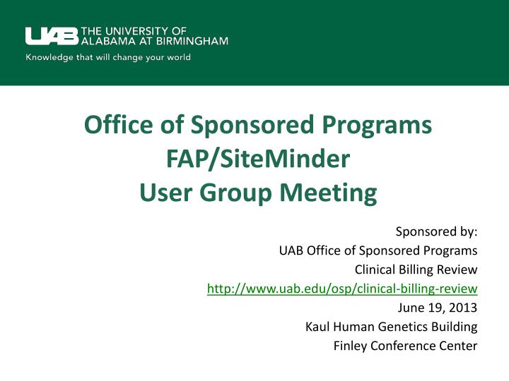 office of sponsored programs fap siteminder user group meeting