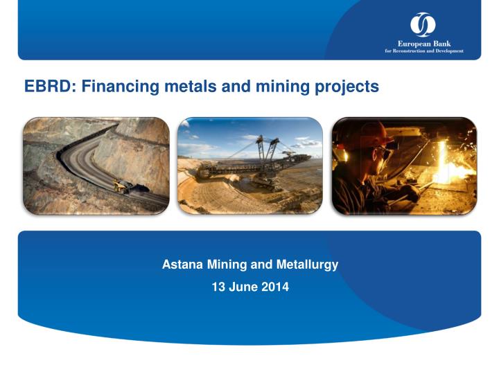 ebrd financing metals and mining projects