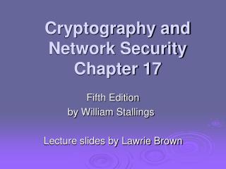 Cryptography and Network Security Chapter 17