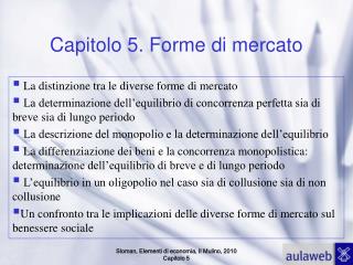 Sloman, Elementi di economia, Il Mulino, 2010 Capitolo 5