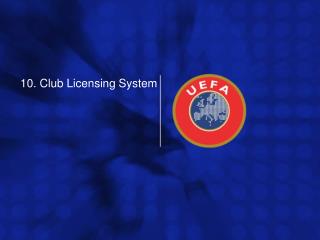 10. Club Licensing System