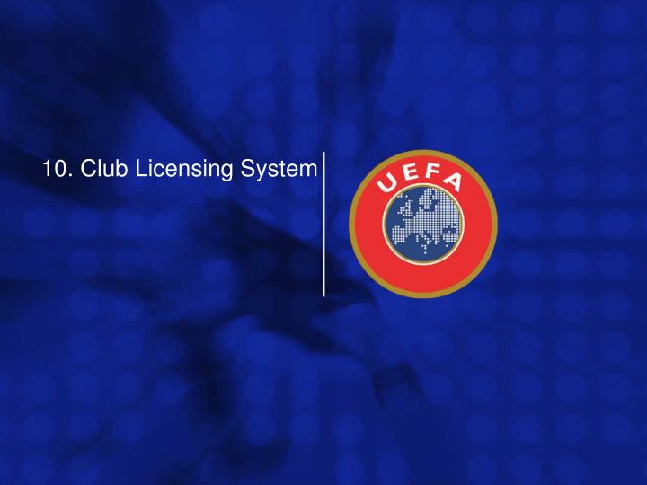 10 club licensing system