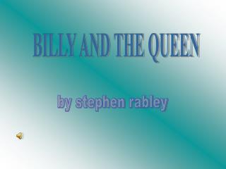 BILLY AND THE QUEEN