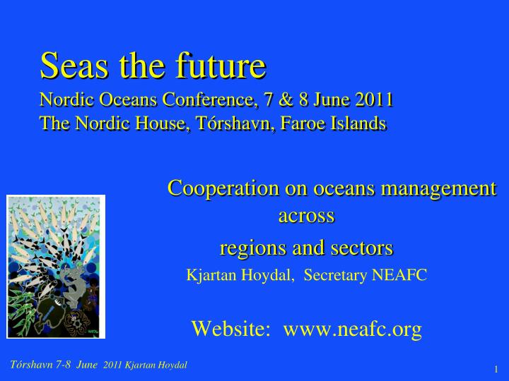 seas the future nordic oceans conference 7 8 june 2011 the nordic house t rshavn faroe islands
