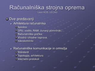 Računalniška strojna oprema	 Leon KOS, LECAD