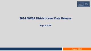 2014 NWEA District-Level Data Release August 2014