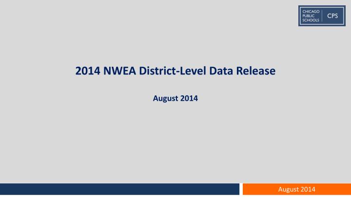 2014 nwea district level data release august 2014